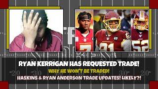 Ryan Kerrigan Has REQUESTED TRADE! Why He Won't Be Traded! Haskins & Anderson Trade UPDATE! Likely?!