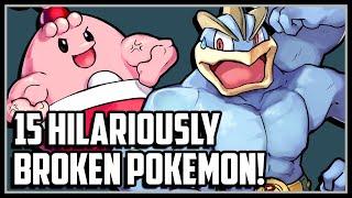 15 HILARIOUSLY Overpowered Pokemon!