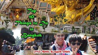 Top 10 things/attractions/activity to do in Bangkok Thailand | Little Travel Blogger | S02 E02