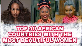 Top 10 African countries with the most beautiful women [2020]