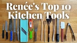 Renée's Top 10 Kitchen Tools - The ones she can't live without!