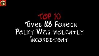 TOP 10 Times US Foreign Policy Was violently Inconsistent