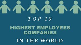 Top 10 Companies with Highest Employees...