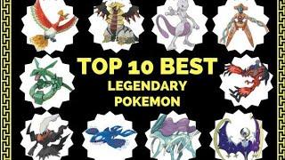 Top 10 LEGENDARY Pokémon OF ALL TIME (NOT IN ORDER)