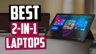 Best 2-In-1 Laptops in 2020 - 5 Great Convertible Touchscreen Laptop Picks