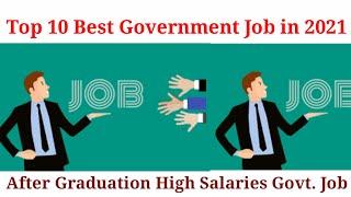 Top 10 Best Government Job In India 2021 | After Graduation Top Government Job | Job Vacancy 2021