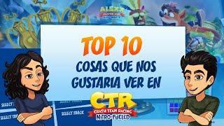 TOP: 10 cosas ÉPICAS que nos gustaría ver en Crash Team Racing Nitro Fueled Ft. Magaska!