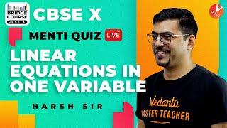 Linear Equations In One Variable Maths | Bridge Course - CBSE 10 | Menti Quiz | Vedantu