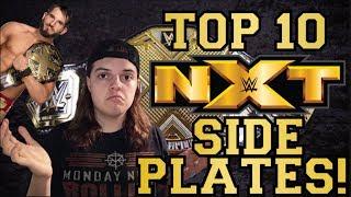 WWE TOP 10 NXT SIDE PLATES!!