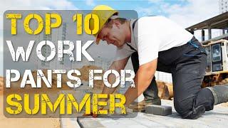 Top 10 Best Work Pants for Summer for Men and Women