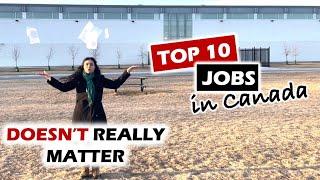 Top 10 jobs in Canada and why they DO NOT MATTER