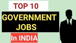 भारत की टॉप 10 सरकारी नौकरी || Top 10 Government Jobs in India