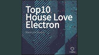 Top10 House Love Electron