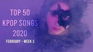 《BEST KPOP Songs 2020》| TOP 50 | FEBRUARY ~ Week 4 