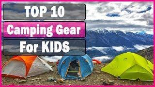 Top 10 Best Camping Gear & Gadgets for Kids