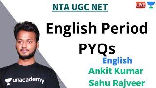 English Period PYQs | English | Unacademy Live - NTA UGC NET | Ankit Kumar Sahu Rajveer