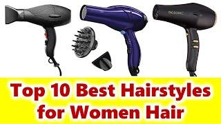 Top 10 Best Hairstyles for Women Hair | Hair Dryer for Girls Use