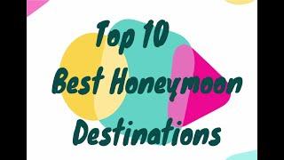 Top 10 Best Honeymoon Destinations In The World