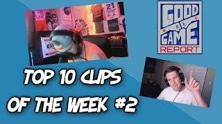 Good Game Report's Top 10 Streamer Clips | Week #2