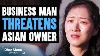 Business Man THREATENS ASIAN Owner, Lives To Regret It | Dhar Mann