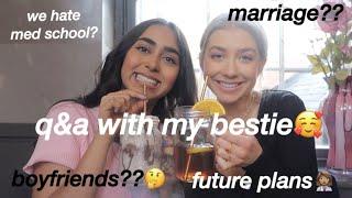 q&a with my best friend (med school, future plans, marriage)