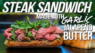 STEAK SANDWICH MADE WITH GARLIC JALAPEÑO BUTTER | SAM THE COOKING GUY 4K