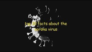 TOP 10 FACTS ABOUT CORONA VIRUS