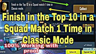 Finish in the top 10 in a squad match 1 time in classic mode pubg mobile