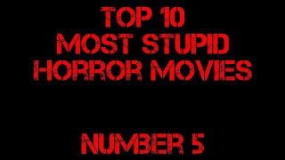 Top 10 Most Stupid Horror Movies - Number 5