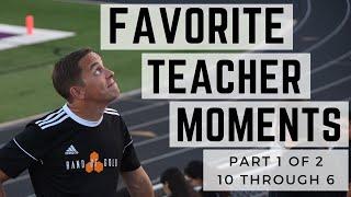 Top 10: My Favorite Teacher Moments || Part 1 of 2