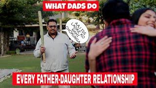 What won't father do for his daughter? Things Dads do | Every Father-Daughter Relationship