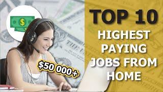 TOP 10 HIGHEST PAID JOBS TO DO FROM HOME OR ANYWHERE IN THE WORLD!