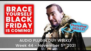 Black Friday Begins + Top Deals and Free Plugins | Audio Plugin Guy Vloggy-Woggy