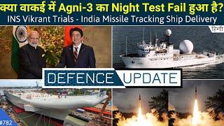 Defence Updates #782 - Agni-3 Test Failed?, India Missile Tracking Ship Delivery, INS Vikrant Trials