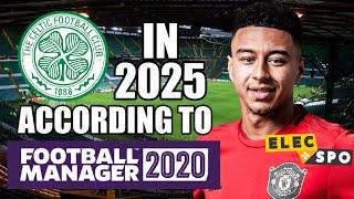 Celtic In 2025 According To Football Manager 2020