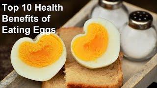 Top 10 Health Benefits of Eating Eggs