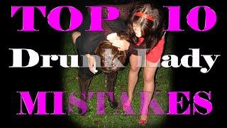 Top 10 Drunk Lady Mistakes You Should Know