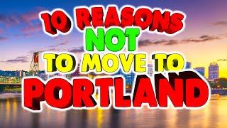 Top 10 Reasons NOT to move to Portland, Oregon.