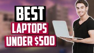 Best Laptops Under $500 in 2020 - [Top 5 Picks]