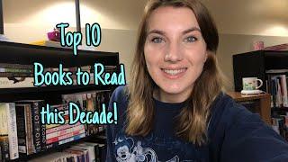 Top 10 Books to Read this Decade!