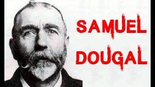 The Shocking and Disturbing Case of Samuel Herbert Dougal