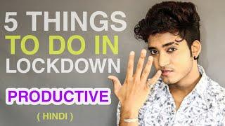 TOP 5 THINGS to do in LOCKDOWN | PRODUCTIVE ways to use your time