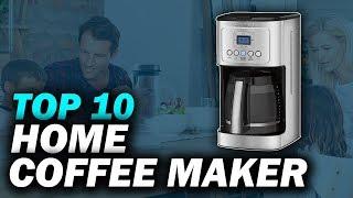 Top 10 Best Home Coffee Maker