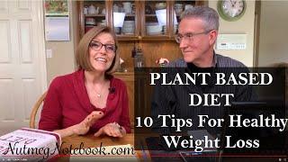 Plant Based Diet, 10 Tips For Healthy Weight Loss