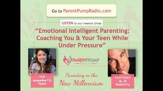 Emotional Intelligent Parenting: Coaching You & Your Teen While Under Pressure (Show #151)