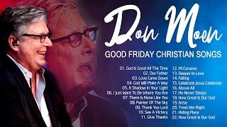 Good Friday Best Don Moen Christian Songs With Lyrics 2021✝️Awesome Praise and Worship Songs Nonstop