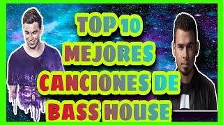 BASS HOUSE-TOP 10 Mejores Canciones(Parte 1)