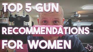 Top 5: Gun Recommendations for Women and New Shooters