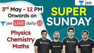 JEE: Super Sunday | 12 Hours Non Stop Learning | Physics | Chemistry | Mathematics | Unacademy JEE