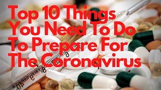 Top 10 Things You Need To Do To Prepare For The Coronavirus!!!